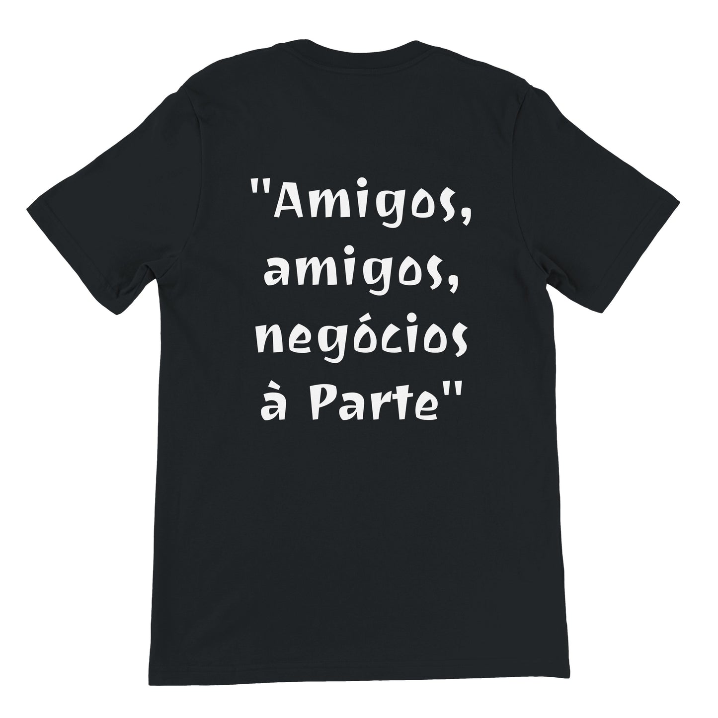 T-Shirt Provérbios "Amigos, amigos, negócios à parte"