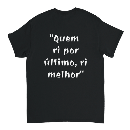 T-Shirt Provérbios "Quem ri por último, ri melhor"