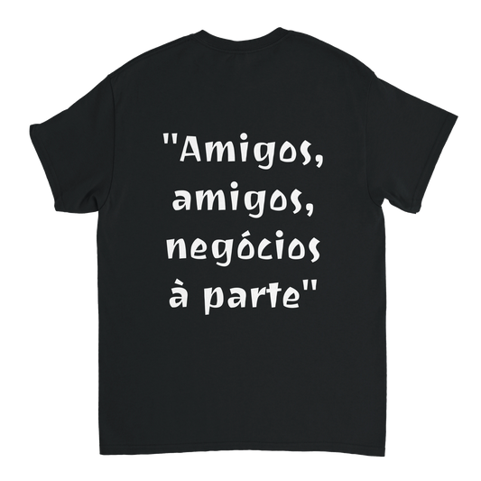 T-Shirt Provérbios "Amigos, amigos, negócios à parte"