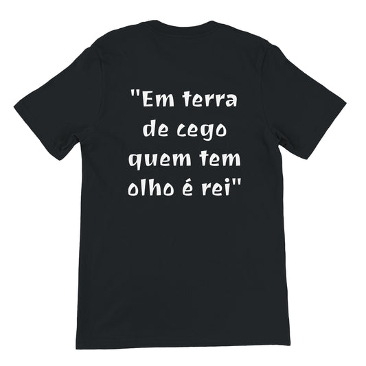 T-Shirt Provérbios "Em terra de cego quem tem olho é rei"