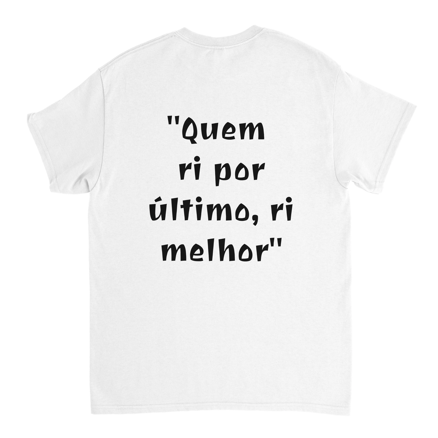 T-Shirt Provérbios "Quem ri por último, ri melhor"