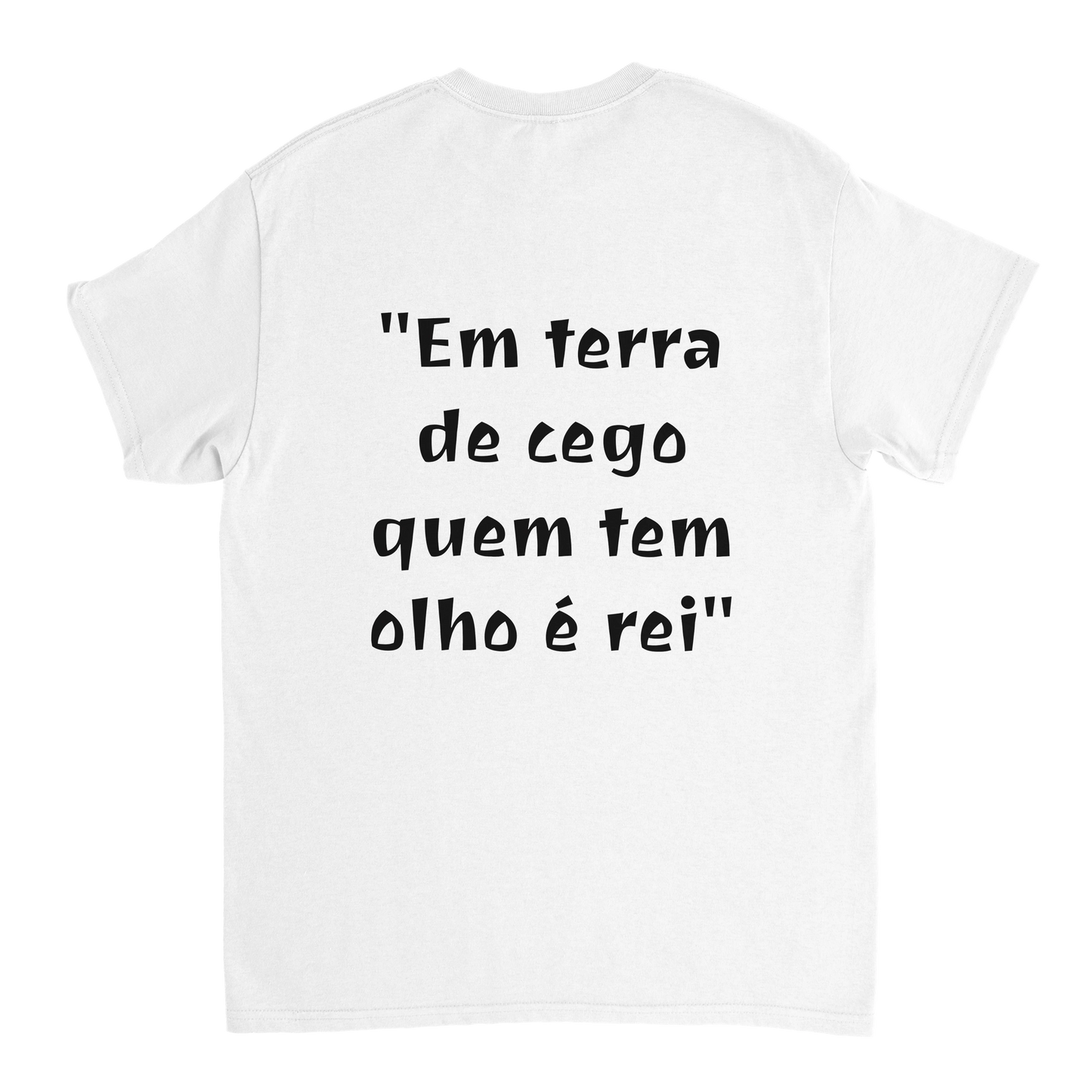 T-Shirt Provérbios "Em terra de cego quem tem olho é rei"
